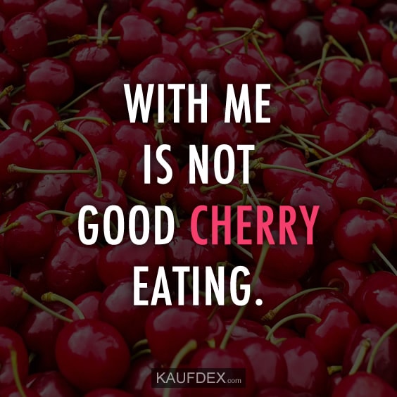 with-me-not-good-cherry-eating-englische
