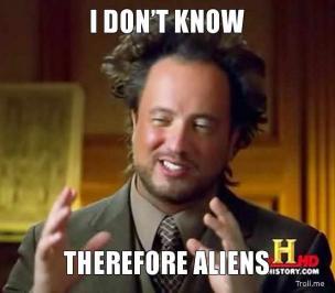 b25isg i-dont-know-therefore-aliens