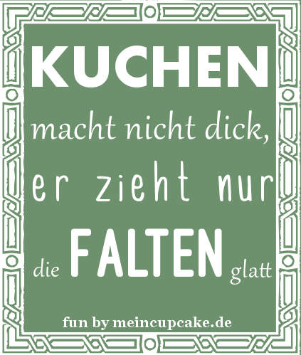 spruch kuchen macht nicht dick