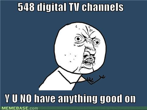 Bilder-Thread trq5VCl memes-digital-tv-channels-y-u-no-have-an