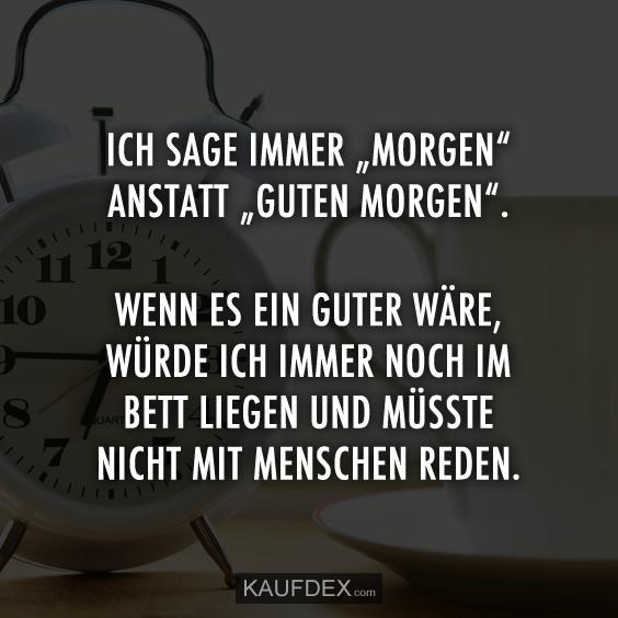 ich-sage-immer-morgen-anstatt-guten-morg