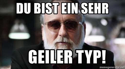 du-bist-ein-sehr-geiler-typ