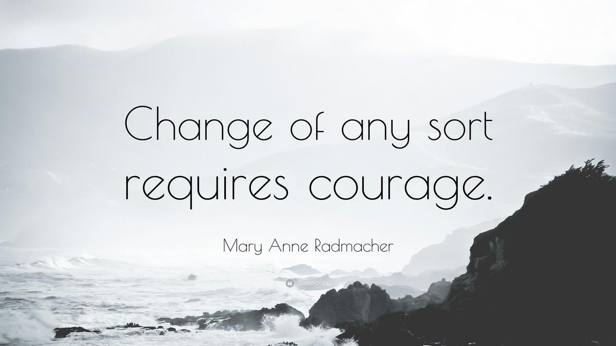 39134-Mary-Anne-Radmacher-Quote-Change-o