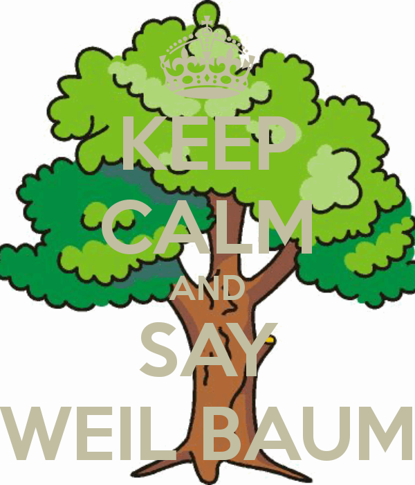 keep-calm-and-say-weil-baum-1