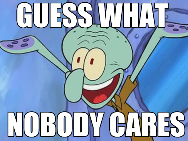 640px-Squidward Meme - Nobody Cares