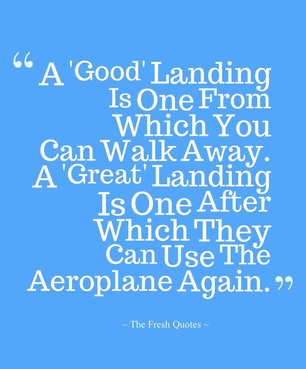 A-Good-Landing-Is-One-From-Which-You-Can