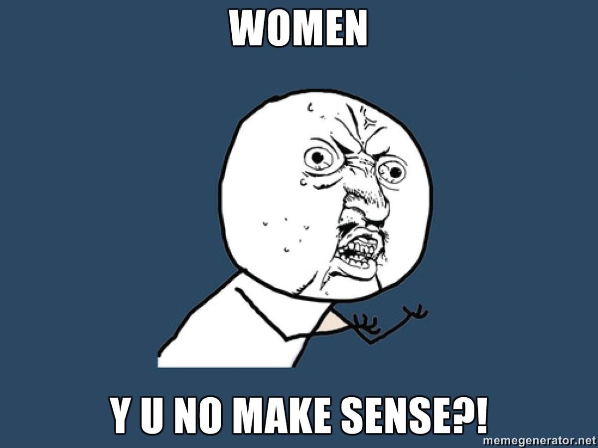 WOMEN-Y-U-NO-MAKE-SENSE