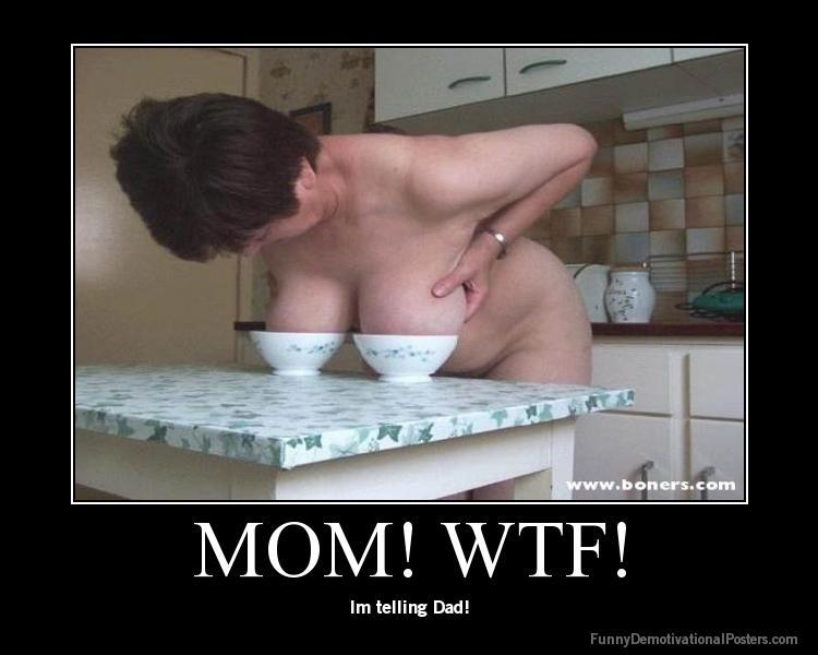 demotivational-poster-qaevp5vhbg-MOM-WTF