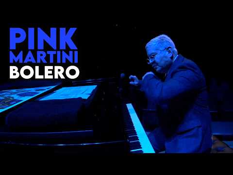 Youtube: Bolero | Pink Martini