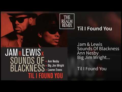 Youtube: JAM & LEWIS / SOUNDS OF BLACKNESS - TIL I FOUND YOU  (THE REALM MIX)
