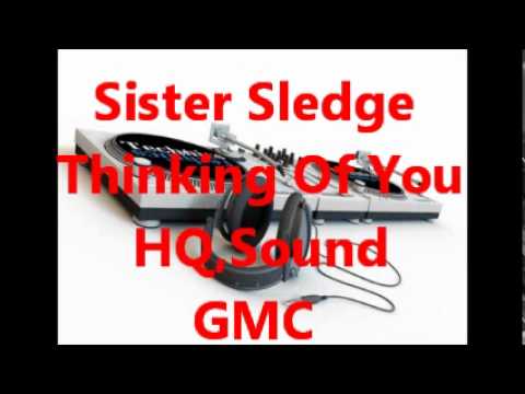 Youtube: Sister Sledge - Thinking Of You  HQ,Sound