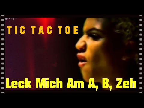 Youtube: Tic Tac Toe - Leck Mich Am A, B, Zeh (Official Video 1996)