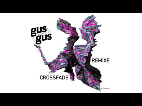 Youtube: GusGus - Crossfade (Maceo Plex Mix)