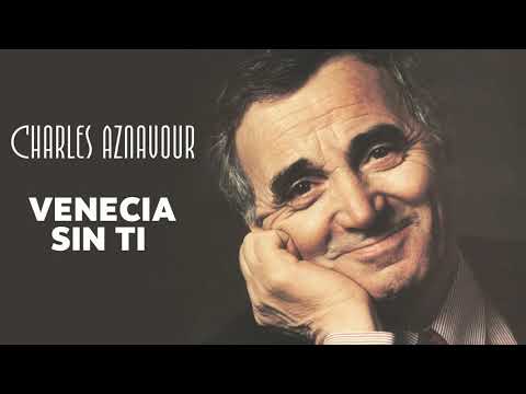 Youtube: Charles Aznavour - Venecia sin ti (Audio Officiel)