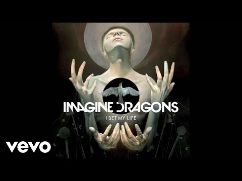 Youtube: Imagine Dragons - I Bet My Life (Audio)
