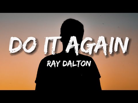 Youtube: Ray Dalton - Do It Again (Lyrics)