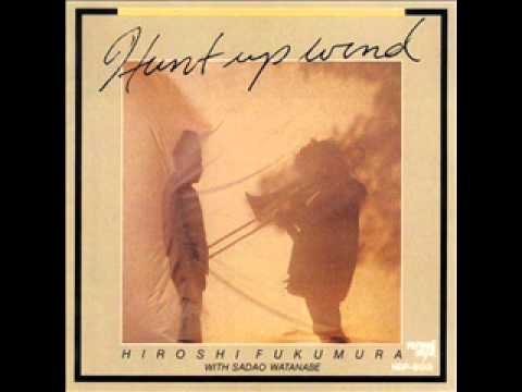 Youtube: Jazz Funk - Hiroshi Fukumura & Sadao Watanabe - Hunt Up Wind