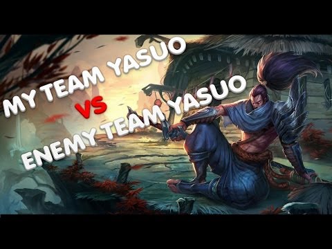 Youtube: An Analysis: My Team Yasuo vs Enemy Team Yasuo