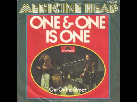 Youtube: Medicine Head - One And One Is One