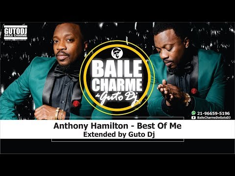 Youtube: Anthony Hamilton - Best of Me (Remix Extended by GUTO DJ) The Best R&B Version Remix