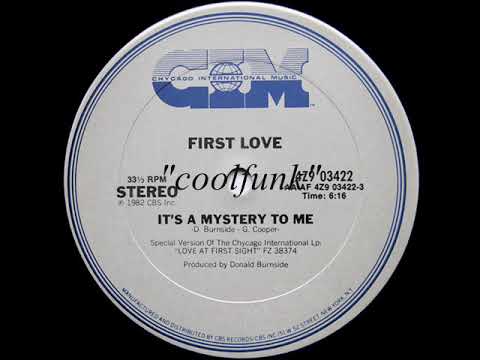 Youtube: First Love - It's A Mystery To Me  (12 inch 1982)