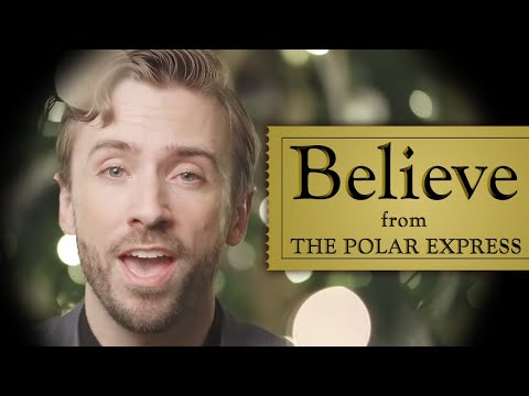 Youtube: Believe - Josh Groban (Polar Express) - Peter Hollens feat. One Voice Children's Choir