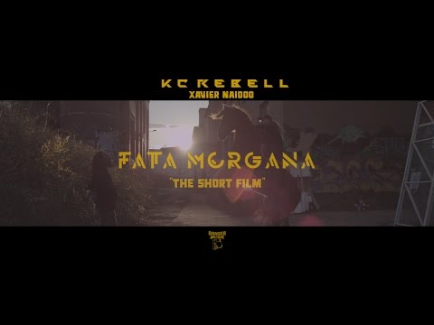 Youtube: KC Rebell feat. Xavier Naidoo ► FATA MORGANA ◄ [ The Short Film 4K ] prod. by Juh-Dee