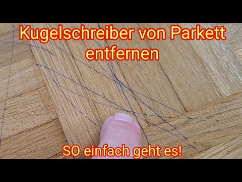 Youtube: Kugelschreiber von Parkett entfernen-SO einfach geht es!