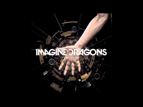 Youtube: Imagine Dragons - Friction ( Lyrics in Description )