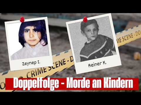Youtube: 2 ungeklärte Morde an Kindern - Der Fall Reiner K. und Zeynep I. - True Crime Podcast - Cold Case