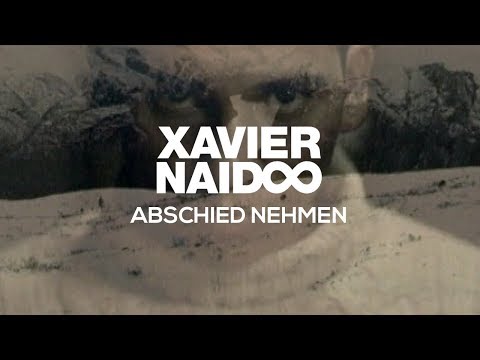 Youtube: Xavier Naidoo - Abschied nehmen [Official Video]