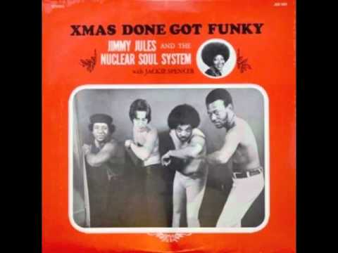 Youtube: Xmas Done Got Funky - Jimmy Jules and the Nuclear Soul System