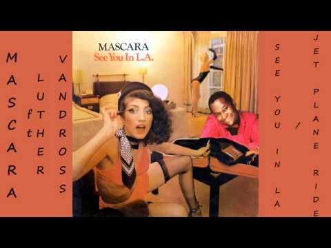 Youtube: Mascara ft Luther Vandross - See You in LA-Jet Plane Ride 1979