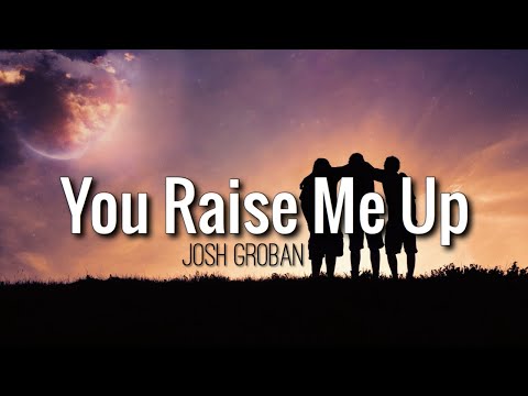 Youtube: You Raise Me Up - Josh Groban (Lyrics Video)