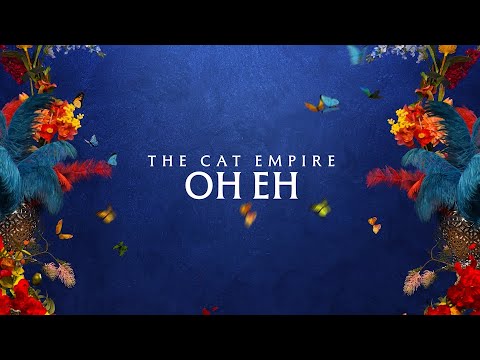 Youtube: The Cat Empire - Oh Eh (Official Lyric Video)