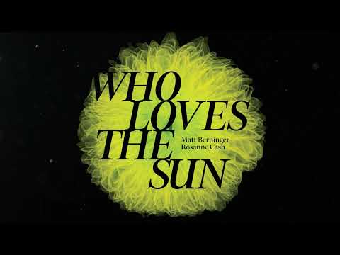 Youtube: Matt Berninger & Rosanne Cash - Who Loves The Sun (Official Visualizer)