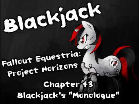 Youtube: Fallout Equestria: Project Horizons - Chapter 43: Blackjack's "Monologue"