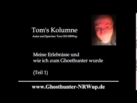 Youtube: Tom's Kolumne / Thema: Erlebnisse und wie wurde man Ghosthunter - Teil 1 [Geisterjagd]
