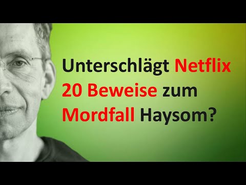 Youtube: Unterschlägt Netflix 20 Beweise zum Mordfall Haysom?