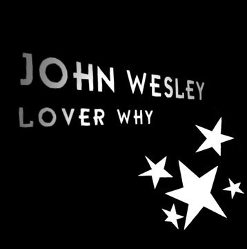 Youtube: JOHN WESLEY "LOVER WHY"