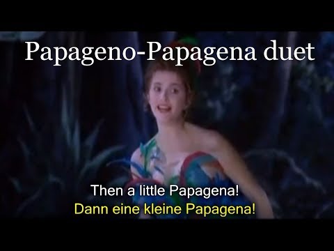 Youtube: Papageno-Papagena duet [German and English subtitles] Mozart's Magic Flute