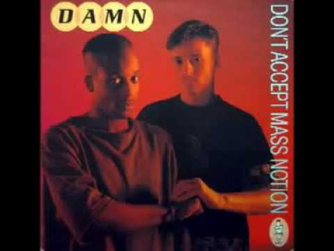 Youtube: D.A.M.N. - Don't Accept Mass Notion