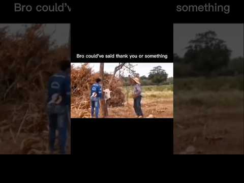 Youtube: Bro could’ve said thank you or something