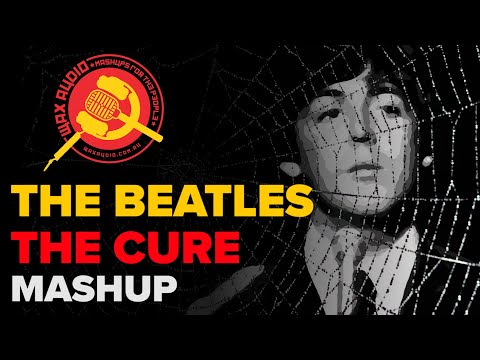 Youtube: Yesterday’s Lullaby (The Beatles + The Cure Mashup by Wax Audio)