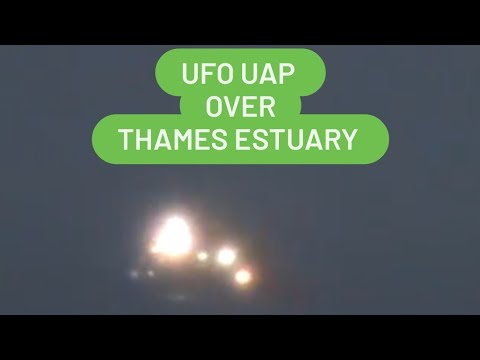 Youtube: UFO UAP London Thames  Estuary  UK