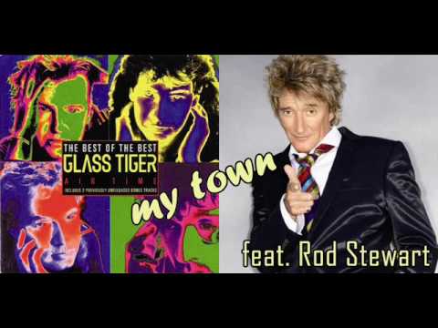Youtube: Glass Tiger - My town feat. Rod Stewart