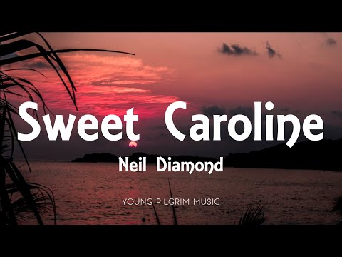 Youtube: Neil Diamond - Sweet Caroline (Lyrics)