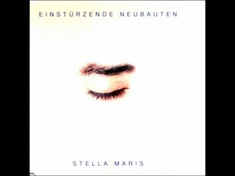 Youtube: Einstürzende Neubauten - Stella Maris