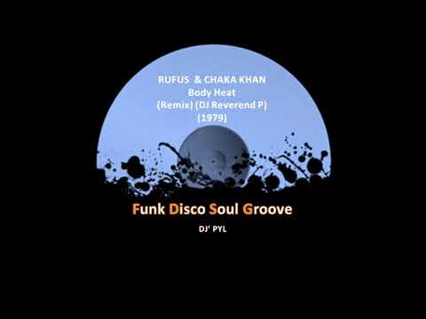 Youtube: RUFUS & CHAKA KHAN - Body Heat (Remix) (DJ Reverend P) (1979)