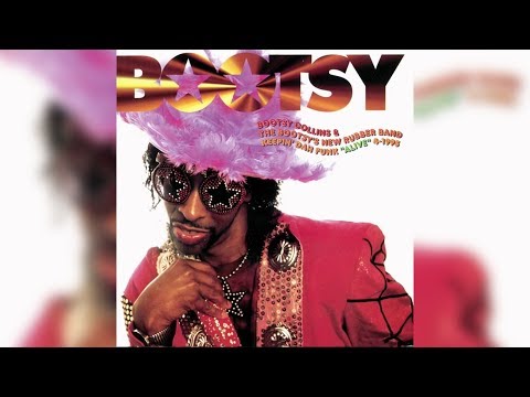 Youtube: Bootsy Collins - I'd Rather Be With You